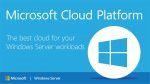 Microsoft Video: The best cloud for your Windows Server workloads