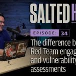 The difference between red team engagements and vulnerability assessments | Salted Hash Ep 34