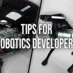 Tips for robotics developers