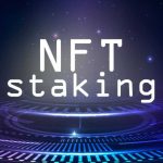 What is NFT Staking? Pros and Cons of NFT Staking.